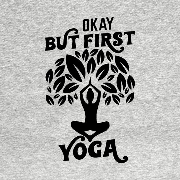 Yes, but yoga first by HBfunshirts